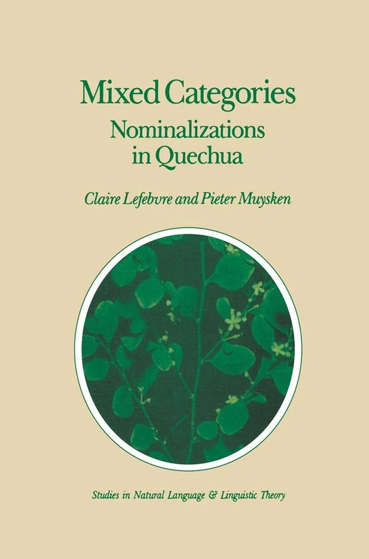 Mixed Categories: Nominalizations in Quechua: 11 (Studies in Natural Language and Linguistic Theory, 11)