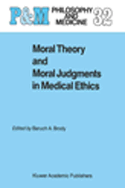 Moral Theory and Moral Judgments in Medical Ethics: 32 (Philosophy and Medicine, 32) - Image 1