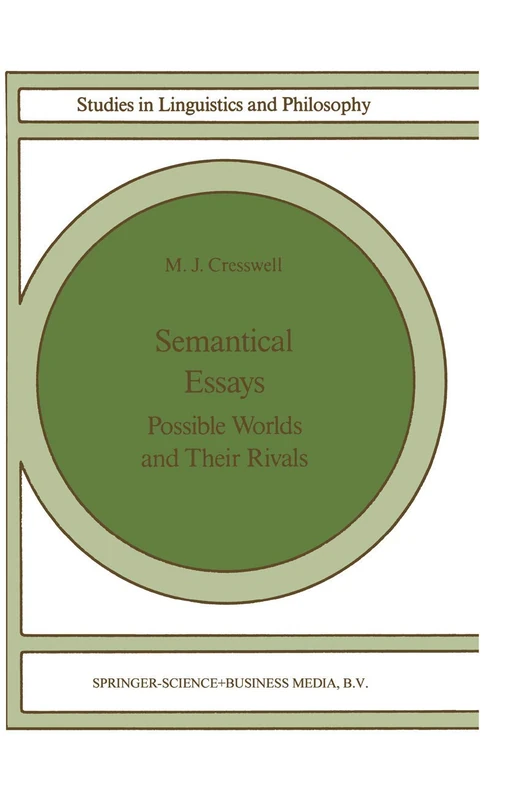 Semantical Essays: Possible Worlds and their Rivals: 36 (Studies in Linguistics and Philosophy, 36)