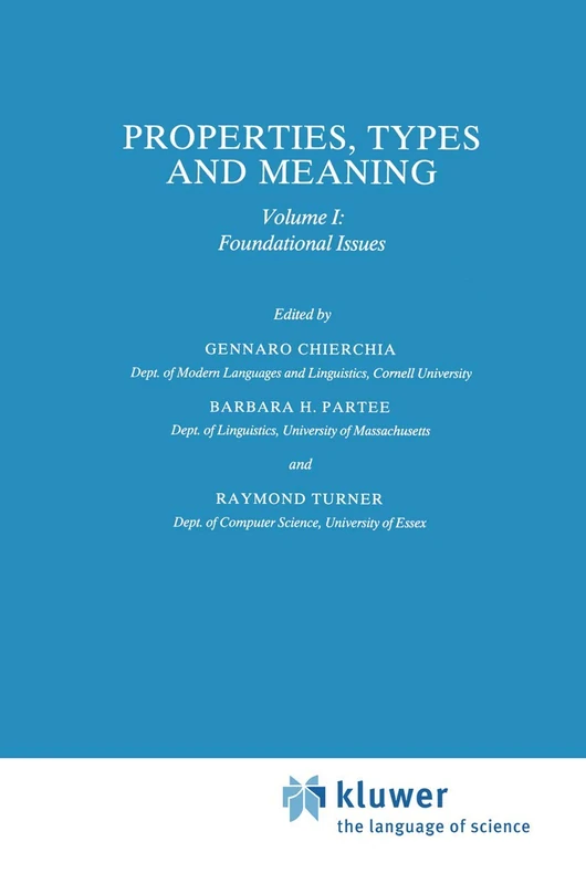 Properties, Types and Meaning: Volume I: Foundational Issues: 38 (Studies in Linguistics and Philosophy, 38)
