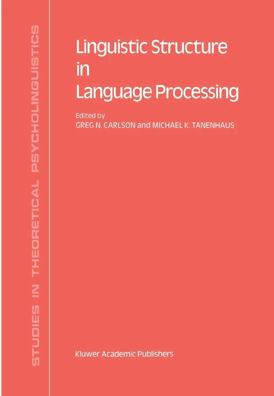 Linguistic Structure in Language Processing: 7 (Studies in Theoretical Psycholinguistics, 7)