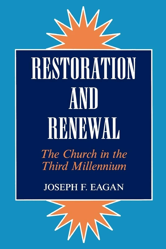 Restoration & Renewal: The Church in the Third Millennium