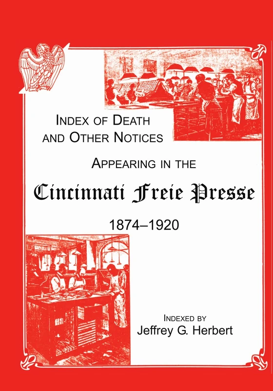 Index of Death and Other Notices Appearing in the Cincinnati Freie Presse, 1874-1920 - Image 1