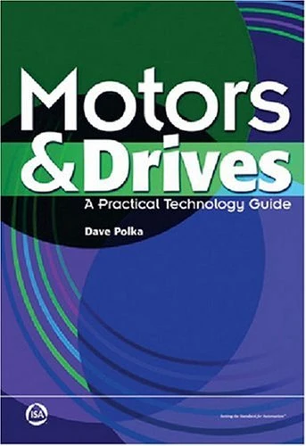 Motors and Drives: A Practical Technology Guide