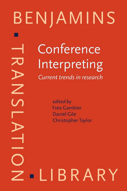 Conference Interpreting: Current Trends in Research : Proceedings of the International Conference on Interpreting : What Do We Know and How? : (Turku, ... 1994) (Benjamins Translation Library, 23)
