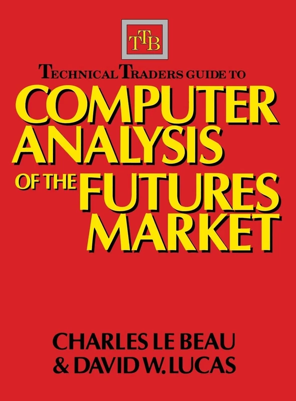 Technical Traders Guide to Computer Analysis of the Futures Markets (PROFESSIONAL FINANCE & INVESTM)