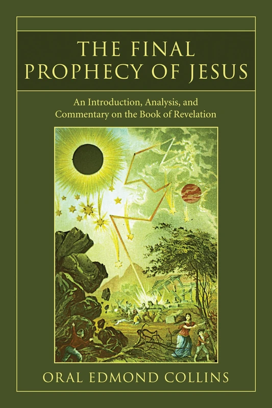 The Final Prophecy of Jesus: An Introduction, Analysis, and Commentary on the Book of Revelation