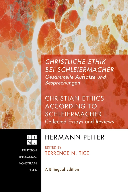 Christliche Ethik bei Schleiermacher - Christian Ethics according to Schleiermacher: Gesammelte Aufsätze und Besprechungen - Collected Essays and ... 134 (Princeton Theological Monograph)