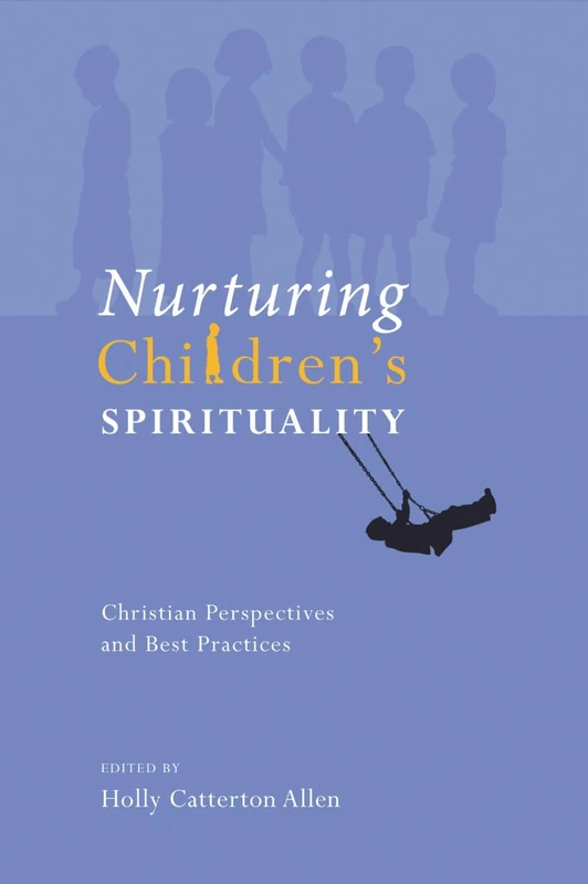 Nurturing Children's Spirituality: Christian Perspectives and Best Practices - Image 1
