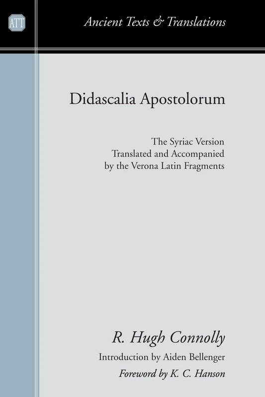 Didascalia Apostolorum: The Syriac Version Translated and Accompanied by the Verona Latin Fragments (Ancient Texts and Translations)