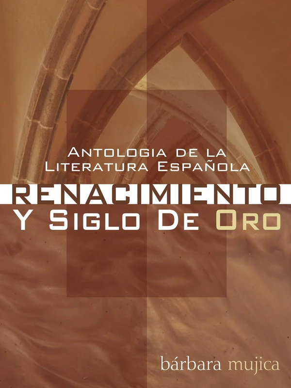Antologia de la Liteatura Espanola: Renacimiento y Siglo De Oro: (Spanish Edition)