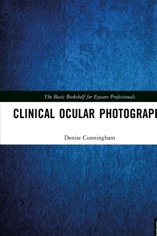 Clinical Ocular Photography (The Basic Bookshelf for Eyecare Professionals)