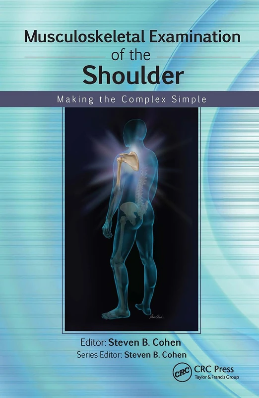 Musculoskeletal Examination of the Shoulder: Making the Complex Simple (Musculoskeletal Examination Making the Complex Simple)