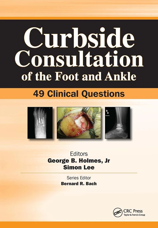 Curbside Consultation of the Foot and Ankle: 49 Clinical Questions (Curbside Consultation in Orthopedics)