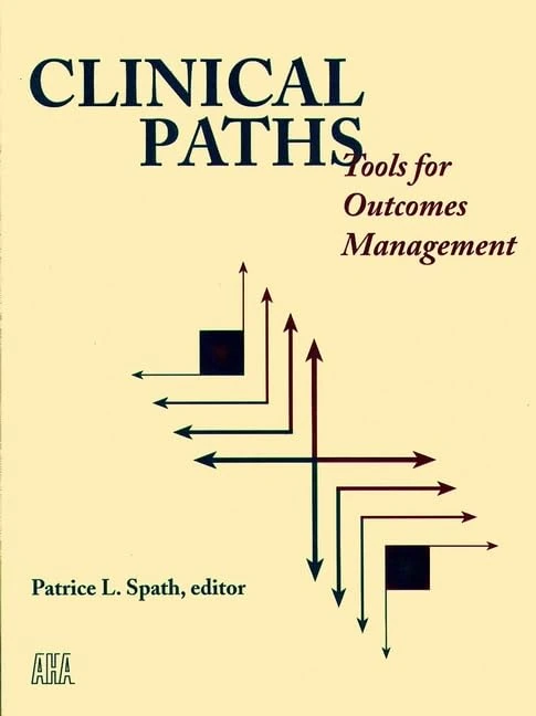 Clinical Paths: Tools for Outcomes Management (J–B AHA Press)