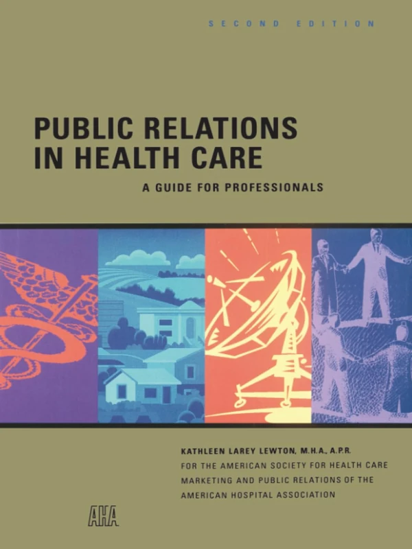 Public Relations in Health Care: A Guide for Professionals: 66 (J-B AHA Press) - Image 1