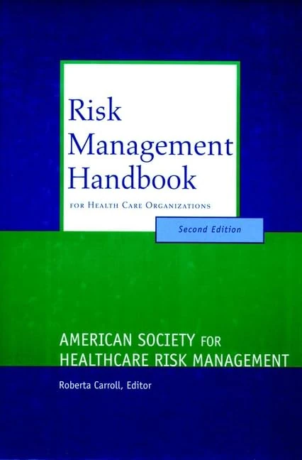 Risk Management Handbook for Health Care Organizations (J–B AHA Press)