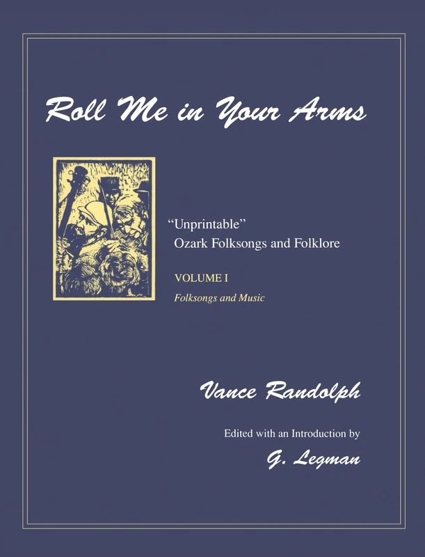 Roll Me in Your Arms: Unprintable" Ozark Folksongs and Folklore, Volume I, Folksongs and Music: 1 - Image 1