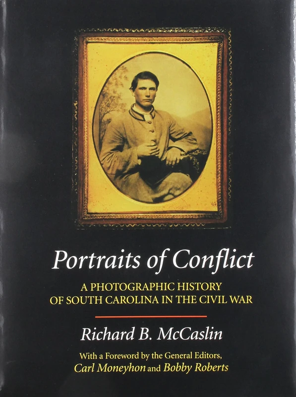 A Photographic History of South Carolina in the Civil War (Portraits of Conflict)