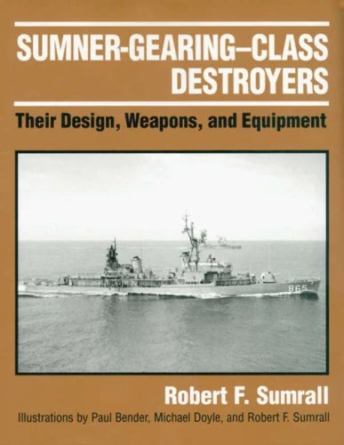 Sumner-Gearing-Class Destroyers: Their Design, Weapons, and Equipment