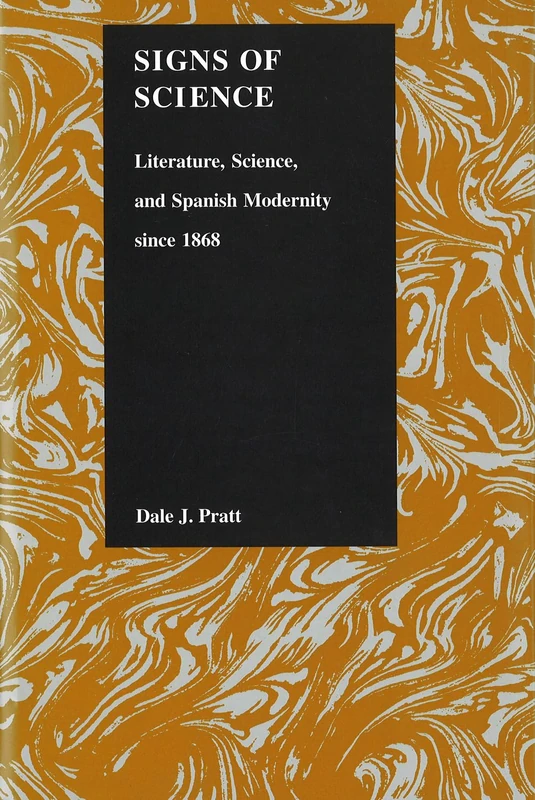 Signs of Science: Literature, Science, and Spanish Modernity since 1868 (Purdue Studies in Romance Literature): 22