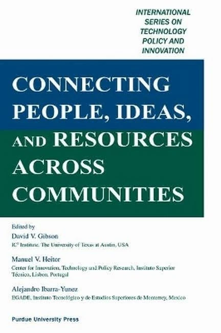 Connecting People, Ideas, and Resources Across Communities: International Series on Technology Policy and Innovation