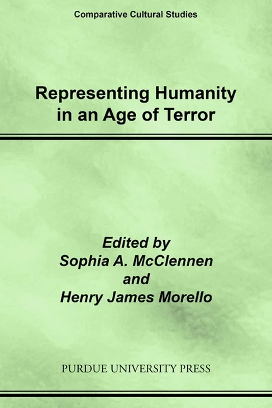 Representing Humanity in an Age of Terror (Comparative Cultural Studies Series)