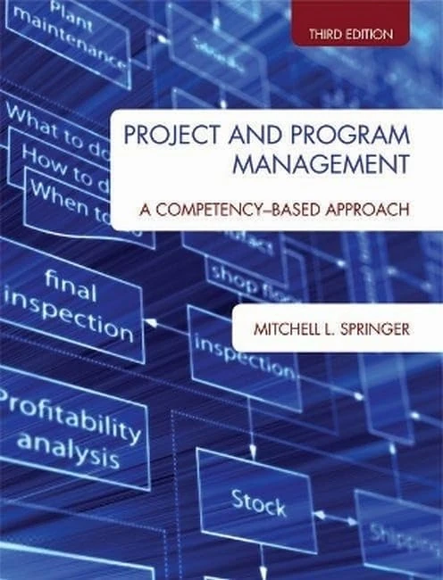 Project and Program Management: A Competency-Based Approach: A Competency-Based Approach, Second Edition
