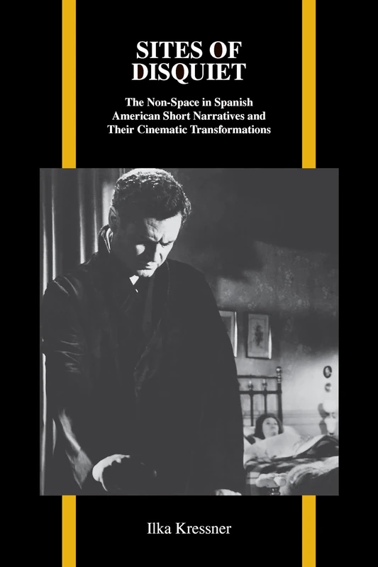 Sites of Disquiet: The Non-Space in Spanish American Short Narratives and Their Cinematic Transformations (Purdue Studies in Romance Literatures): 58