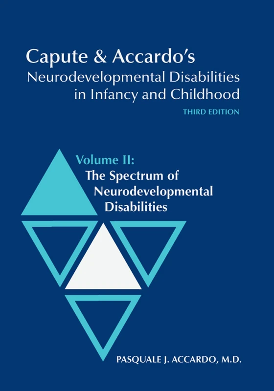 Capute and Accardo's Neurodevelopmental Disabilities in Infancy and Childhood: Spectrum of Neurodevelopmental Disabilities v. 2