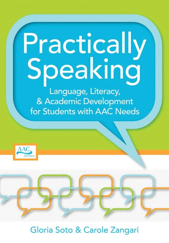 Practically Speaking: Language, Literacy, and Academic Development for Students with AAC Needs (Augmentative and Alternative Communication Series)