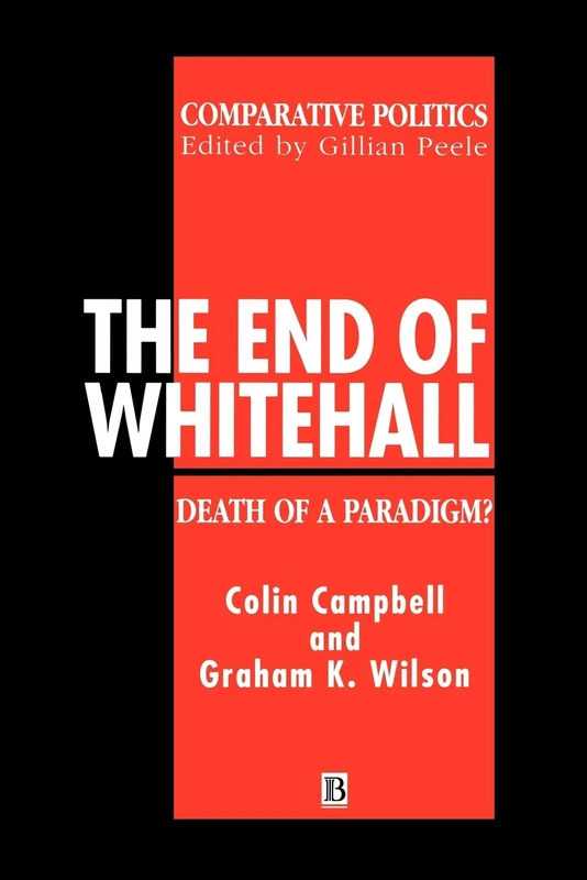End of Whitehall: Death of a Paradigm? (Comparative Politics)