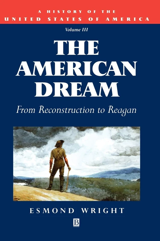 The American Dream: From Reconstruction to Reagan, Volume III: 3 (History of USA)
