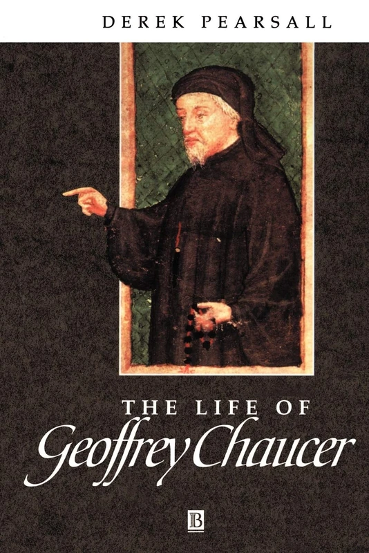Wiley-Blackwell Life of Geoffrey Chaucer: A Critical Biography