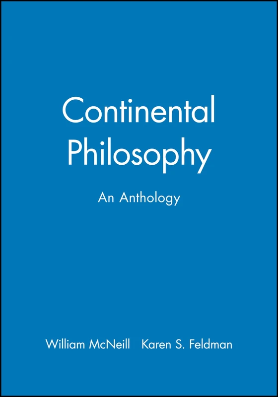 Continental Philosophy: An Anthology: 6 (Blackwell Philosophy Anthologies)
