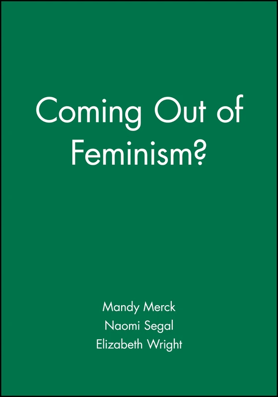 Coming Out of Feminism?