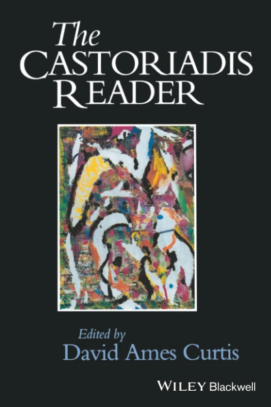 The Castoriadis Reader (Wiley Blackwell Readers)