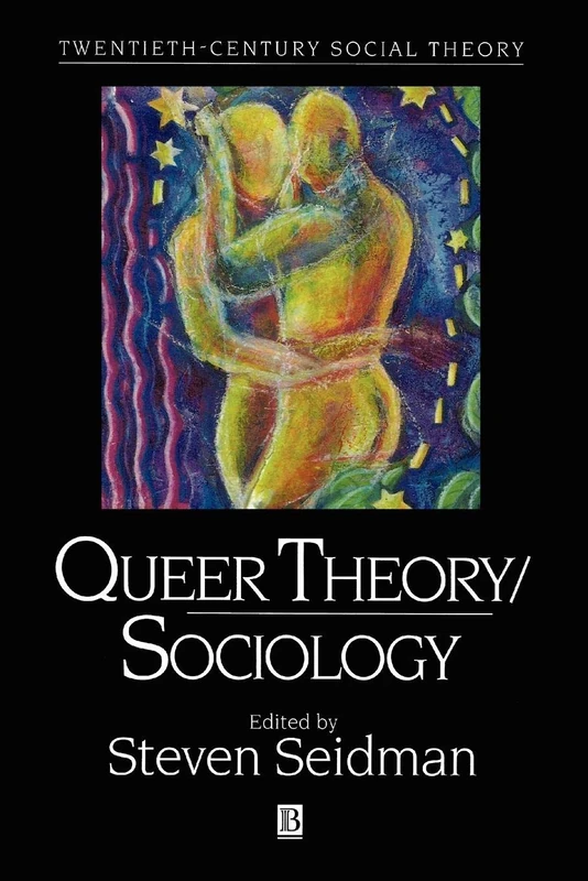 Queer Theory Sociology (Twentieth Century Social Theory)