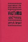 Victims and Heroes: Racial Violence in the African American Novel