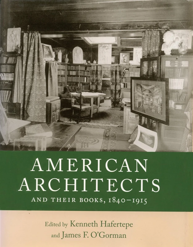 American Architects and Their Books, 1840-1915 (Studies in Print Culture and the History of the Book)