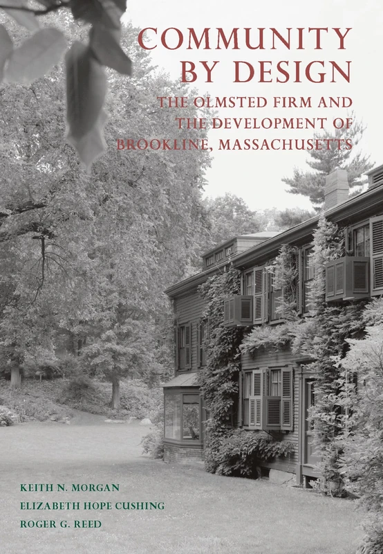 Community by Design: The Olmsted Firm and the Development of Brookline, Massachusetts