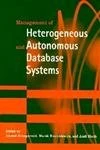 Management of Heterogeneous and Autonomous Database Systems (The Morgan Kaufmann Series in Data Management Systems)