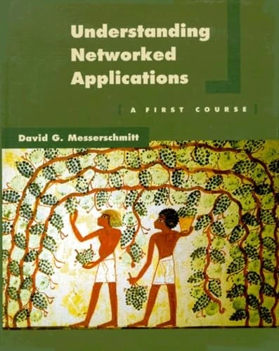 Understanding Networked Applications: A First Course (The Morgan Kaufmann Series in Networking)