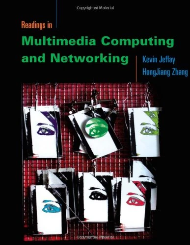 Readings in Multimedia Computing and Networking (The Morgan Kaufmann Series in Multimedia Information and Systems)