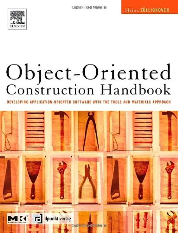 Object-Oriented Construction Handbook: Developing Application-Oriented Software with the Tools & Materials Approach