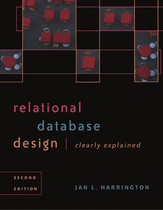 Relational Database Design Clearly Explained: 3 (The Morgan Kaufmann Series in Data Management Systems)