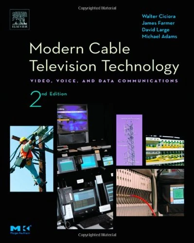 Modern Cable Television Technology: The HFC Plant (The Morgan Kaufmann Series in Networking)