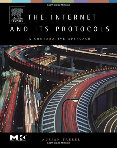 The Internet and Its Protocols: A Comparative Approach (The Morgan Kaufmann Series in Networking)