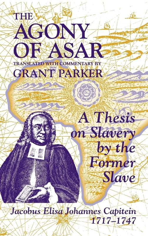 The Agony of Asar: Doctoral Thesis of an African Slave in the Twilight of Holland's Golden Age - Image 1