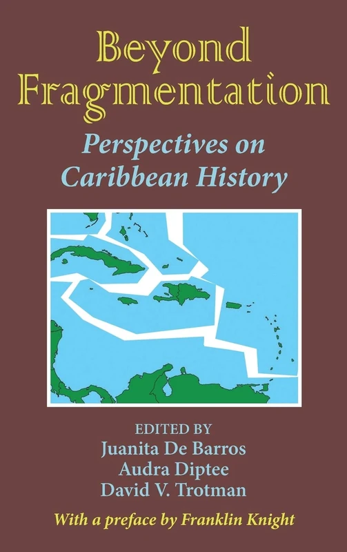 Beyond Fragmentation: A Pan-Caribbean Look at Slavery Emancipation and Colonialization
